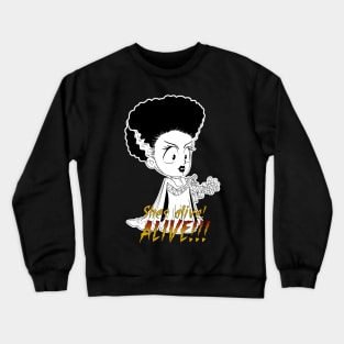 She's Alive! Alive !!! Crewneck Sweatshirt